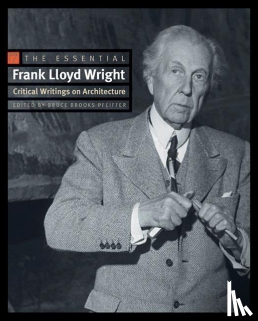 Wright, Frank Lloyd - The Essential Frank Lloyd Wright