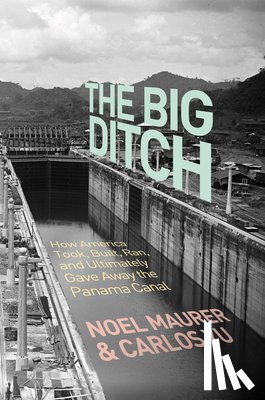 Maurer, Noel, Yu, Carlos - The Big Ditch