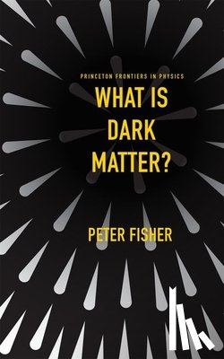 Fisher, Peter - What Is Dark Matter?