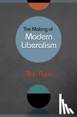 Ryan, Alan - Ryan, A: Making of Modern Liberalism