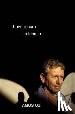 Oz, Amos - How to Cure a Fanatic