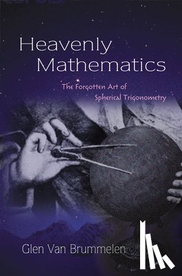 Brummelen, Glen van - Brummelen, G: Heavenly Mathematics - The Forgotten Art of Sp