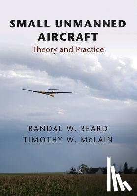 Beard, Randal W., McLain, Timothy W. - Small Unmanned Aircraft
