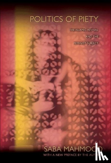Mahmood, Saba - Politics of Piety