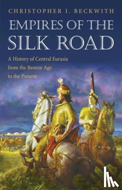 Beckwith, Christopher I. - Empires of the Silk Road