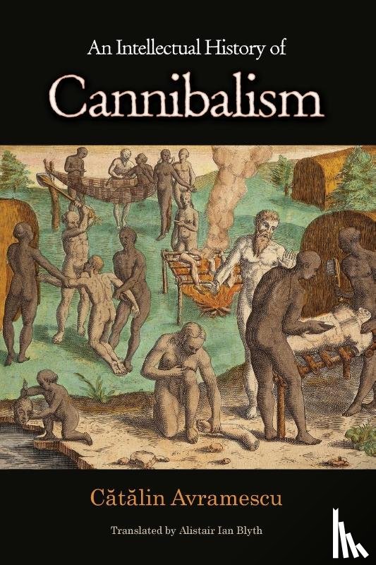Avramescu, Catalin - An Intellectual History of Cannibalism