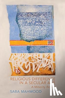 Mahmood, Saba - Religious Difference in a Secular Age