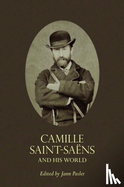  - Camille Saint-Saens and His World