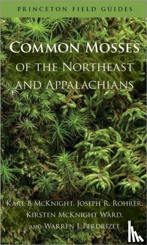 McKnight, Karl B, Rohrer, Joseph R., Ward, Kirsten McKnight, Perdrizet, Warren J. - Common Mosses of the Northeast and Appalachians