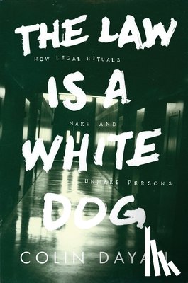 Dayan, Colin - The Law Is a White Dog