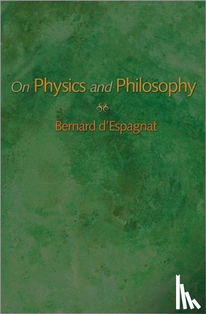 d'Espagnat, Bernard - On Physics and Philosophy