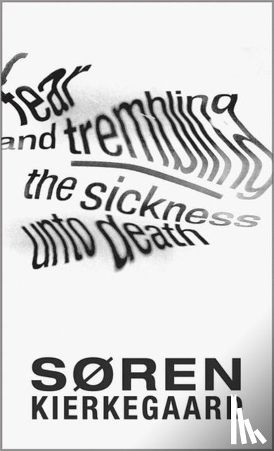 Kierkegaard, Søren - Fear and Trembling and The Sickness Unto Death