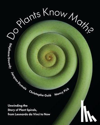Douady, Stephane, Dumais, Jacques, Gole, Christophe, Pick, Nancy - Do Plants Know Math?