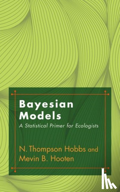 Hobbs, N. Thompson, Hooten, Mevin B. - Bayesian Models