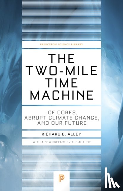 Alley, Richard B. - The Two-Mile Time Machine