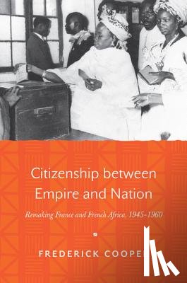 Cooper, Frederick - Cooper, F: Citizenship between Empire and Nation - Remaking