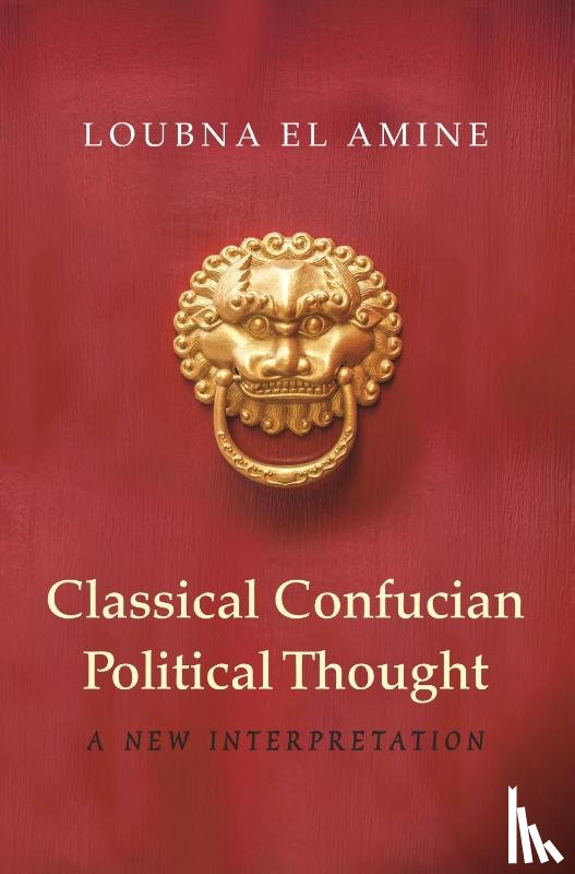 El Amine, Loubna - Classical Confucian Political Thought