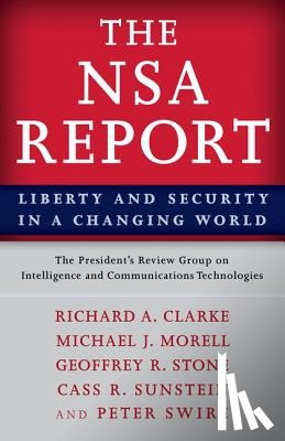 President's Review Group on Intelligence and Communications Technologies, The, Clarke, Richard A., Morell, Michael J., Stone, Geoffrey R. - The NSA Report