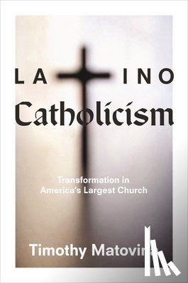 Matovina, Timothy - Latino Catholicism