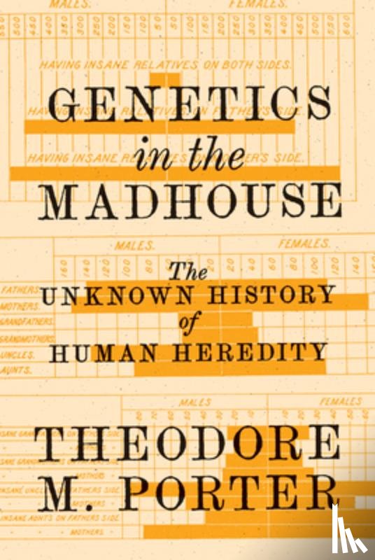 Theodore M. Porter - Genetics in the Madhouse