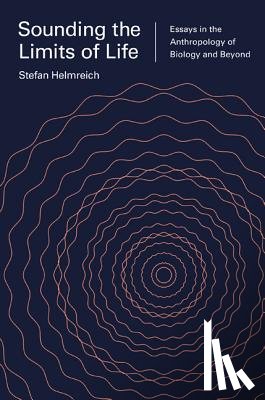 Helmreich, Stefan - Sounding the Limits of Life