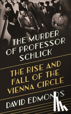 Edmonds, David - The Murder of Professor Schlick