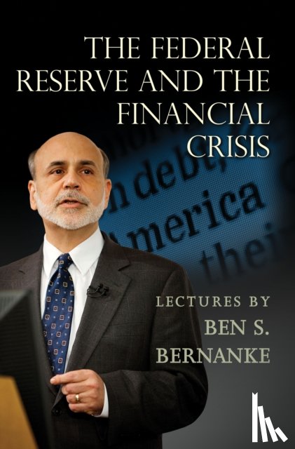 Bernanke, Ben S. - The Federal Reserve and the Financial Crisis