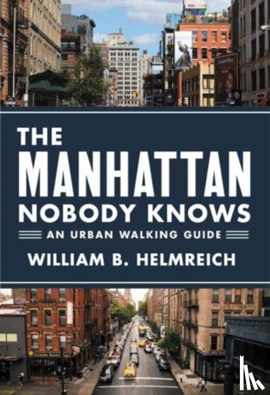 Helmreich, William B. - The Manhattan Nobody Knows