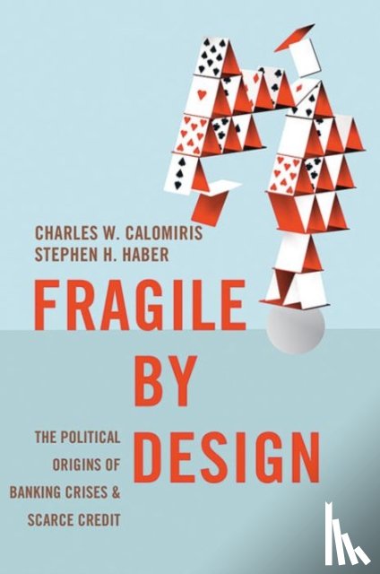 Calomiris, Charles W., Haber, Stephen - Fragile by Design