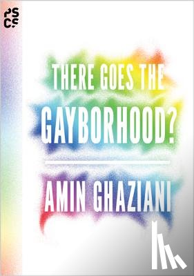 Ghaziani, Amin - There Goes the Gayborhood?