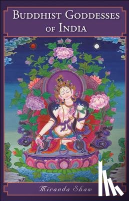 Shaw, Miranda - Buddhist Goddesses of India