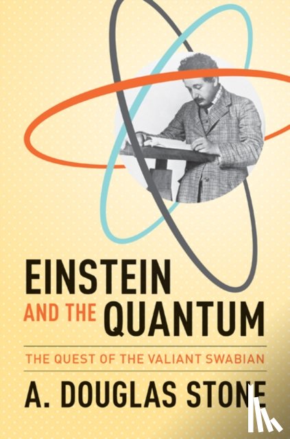 Stone, A. Douglas - Einstein and the Quantum