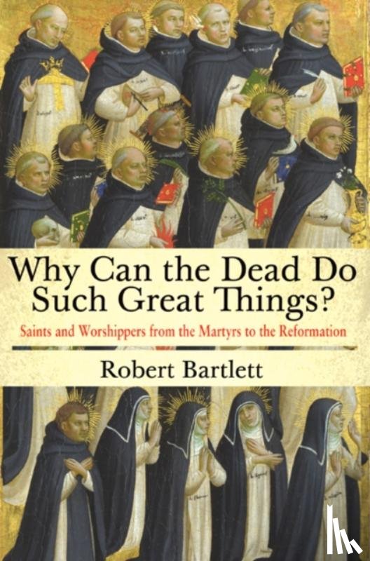 Bartlett, Robert - Why Can the Dead Do Such Great Things?