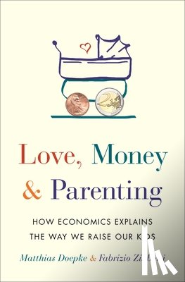 Doepke, Matthias, Zilibotti, Fabrizio - Love, Money, and Parenting