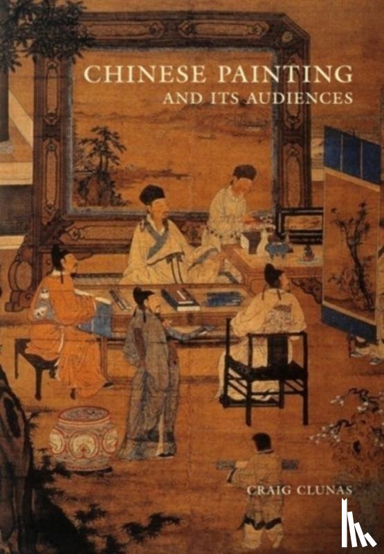 Craig Clunas - Chinese Painting and Its Audiences