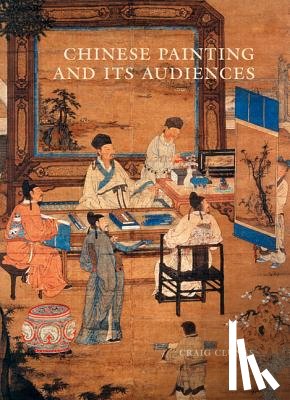 Clunas, Craig - Chinese Painting and Its Audiences