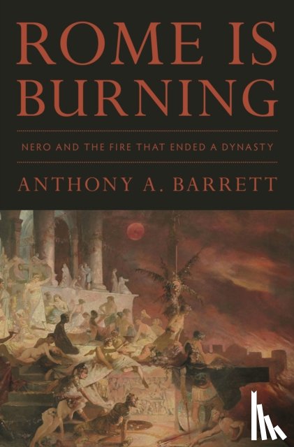 Barrett, Anthony A. - Rome Is Burning
