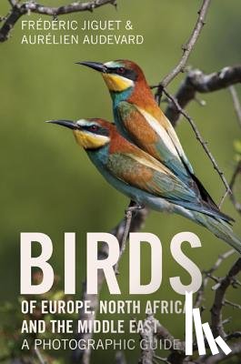 Jiguet, Frederic, Audevard, Aurelien - Birds of Europe, North Africa, and the Middle East