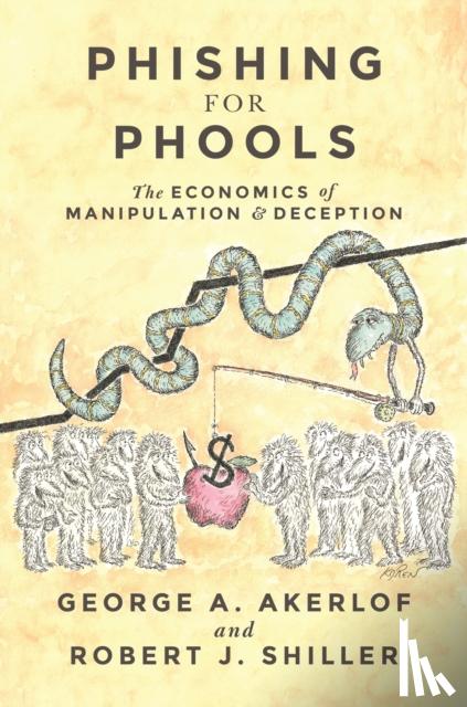 Akerlof, George A., Shiller, Robert J. - Phishing for Phools