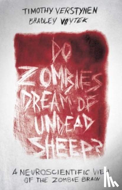 Verstynen, Timothy, Voytek, Bradley - Do Zombies Dream of Undead Sheep?