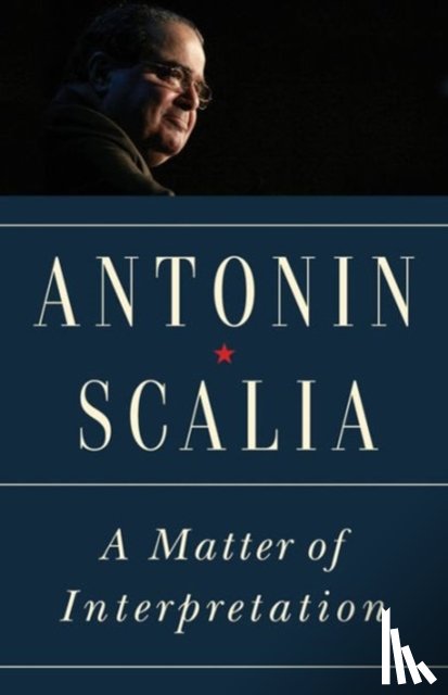 Scalia, Antonin - A Matter of Interpretation