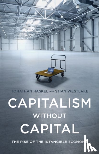Haskel, Jonathan, Westlake, Stian - Capitalism without Capital