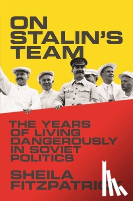 Fitzpatrick, Sheila - On Stalin's Team