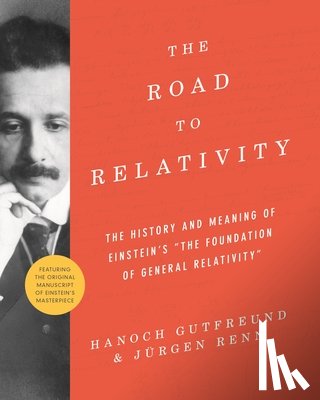 Gutfreund, Hanoch, Renn, Jurgen - The Road to Relativity