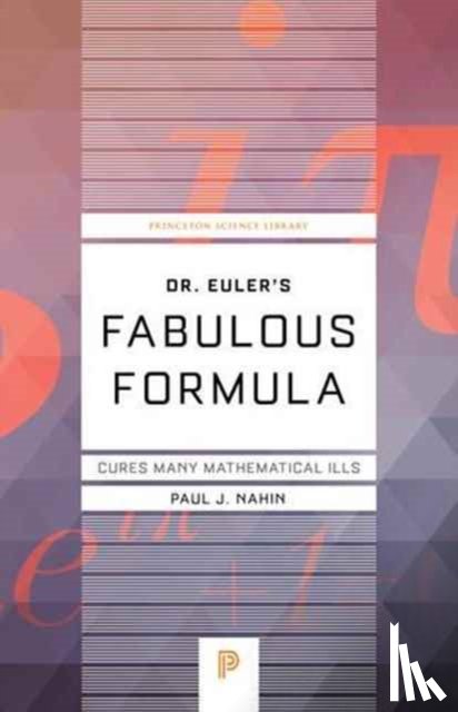Nahin, Paul J. - Dr. Euler's Fabulous Formula