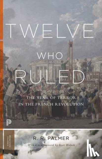 Palmer, R. R. - Twelve Who Ruled