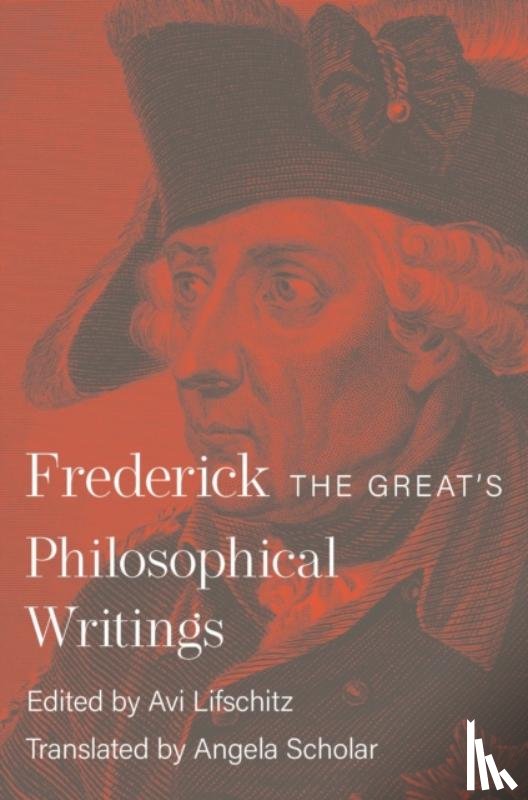 II, King Frederick - Frederick the Great's Philosophical Writings