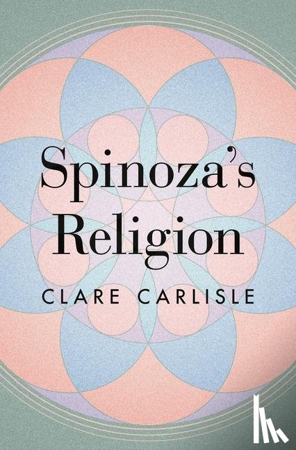 Carlisle, Clare - Spinoza's Religion