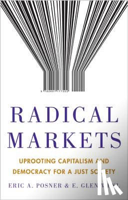 Posner, Eric A., Weyl, Eric Glen - Radical Markets