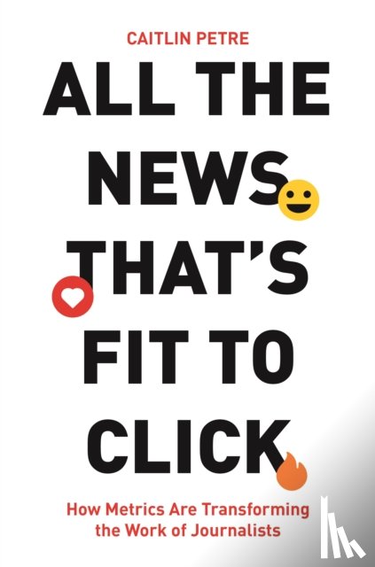 Petre, Caitlin - All the News That’s Fit to Click